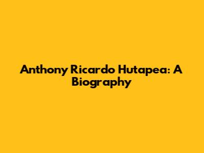 Anthony Ricardo Hutapea: A Biography