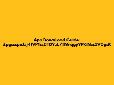App Download Guide: ZpgssspeJzj4tVP1zc0TDYzL7fMrqgyYPRiNzc3V0gsK