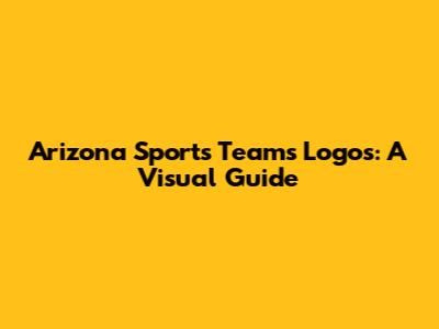 Arizona Sports Teams Logos: A Visual Guide