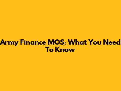 Army Finance MOS: What You Need To Know