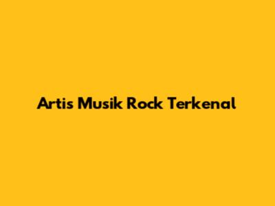 Artis Musik Rock Terkenal