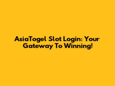 AsiaTogel Slot Login: Your Gateway To Winning!