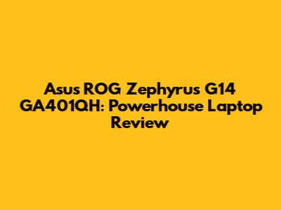 Asus ROG Zephyrus G14 GA401QH: Powerhouse Laptop Review
