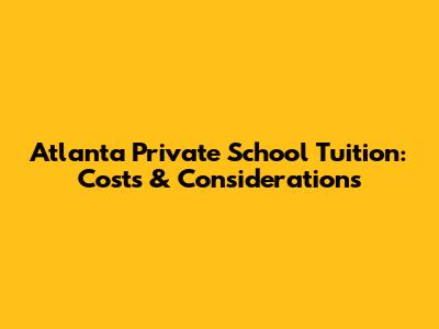 Atlanta Private School Tuition: Costs & Considerations
