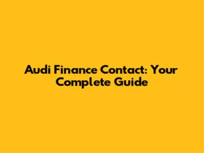 Audi Finance Contact: Your Complete Guide