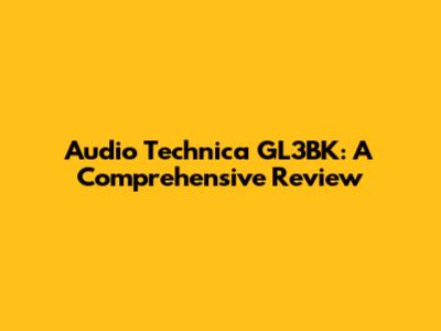 Audio Technica GL3BK: A Comprehensive Review