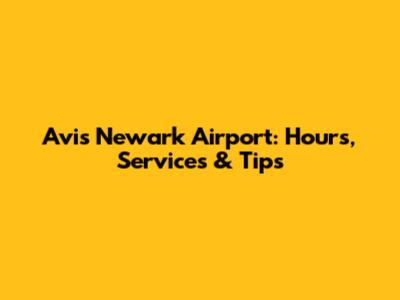 Avis Newark Airport: Hours, Services & Tips