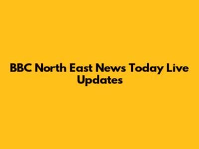 BBC North East News Today Live Updates