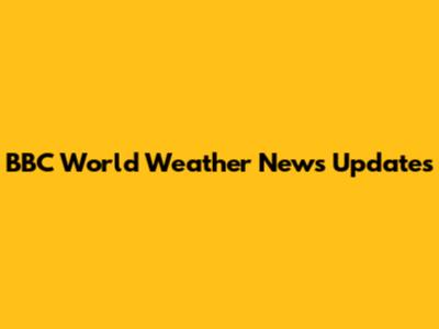 BBC World Weather News Updates