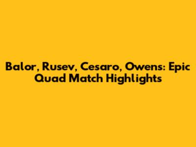 Balor, Rusev, Cesaro, Owens: Epic Quad Match Highlights