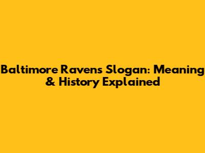 Baltimore Ravens Slogan: Meaning & History Explained