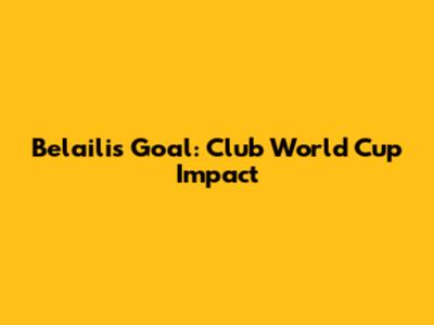 Belaili's Goal: Club World Cup Impact