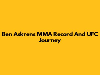 Ben Askren's MMA Record And UFC Journey