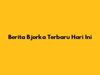 Berita Bjorka Terbaru Hari Ini