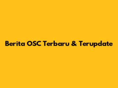 Berita OSC Terbaru & Terupdate