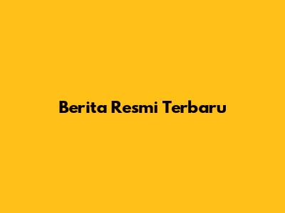 Berita Resmi Terbaru