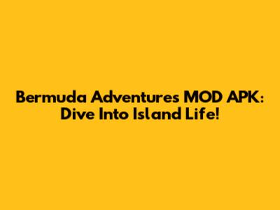 Bermuda Adventures MOD APK: Dive Into Island Life!