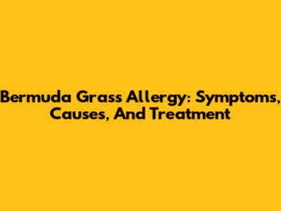 Bermuda Grass Allergy: Symptoms, Causes, And Treatment
