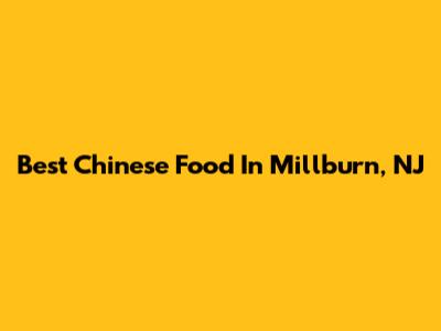 Best Chinese Food In Millburn, NJ