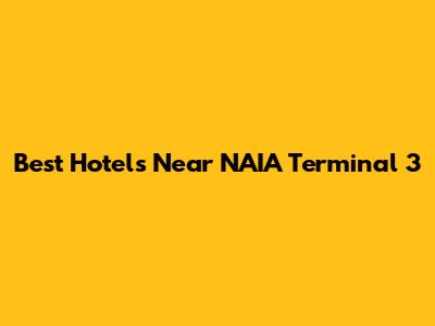 Best Hotels Near NAIA Terminal 3