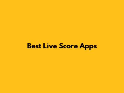 Best Live Score Apps