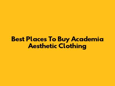 Best Places To Buy Academia Aesthetic Clothing