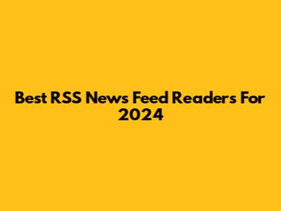 Best RSS News Feed Readers For 2024