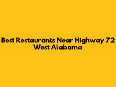 Best Restaurants Near Highway 72 West Alabama