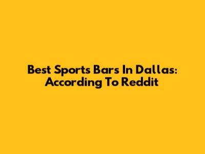 Best Sports Bars In Dallas: According To Reddit