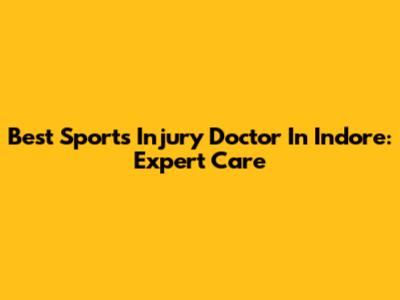 Best Sports Injury Doctor In Indore: Expert Care