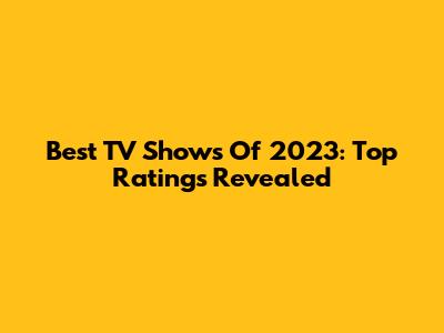 Best TV Shows Of 2023: Top Ratings Revealed