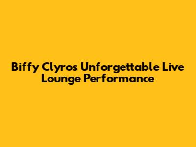 Biffy Clyro's Unforgettable Live Lounge Performance