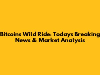 Bitcoin's Wild Ride: Today's Breaking News & Market Analysis