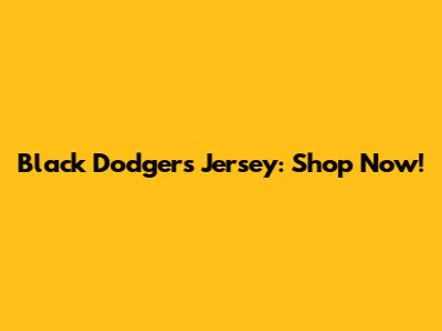 Black Dodgers Jersey: Shop Now!