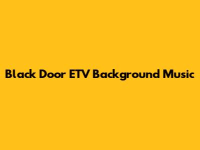 Black Door ETV Background Music
