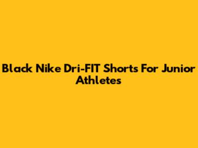 Black Nike Dri-FIT Shorts For Junior Athletes