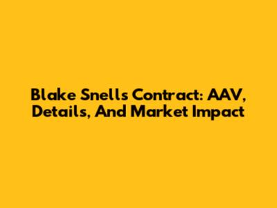 Blake Snell's Contract: AAV, Details, And Market Impact