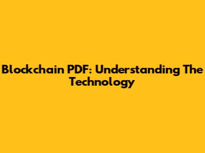 Blockchain PDF: Understanding The Technology