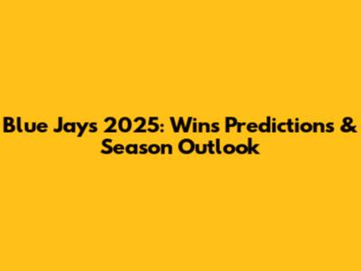 Blue Jays 2025: Wins Predictions & Season Outlook