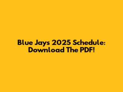 Blue Jays 2025 Schedule: Download The PDF!