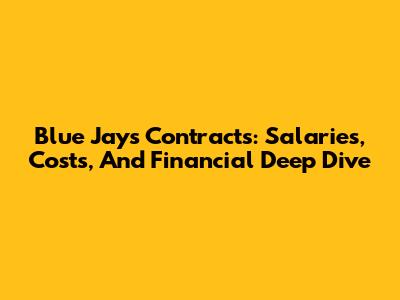 Blue Jays Contracts: Salaries, Costs, And Financial Deep Dive