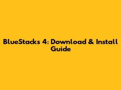 BlueStacks 4: Download & Install Guide
