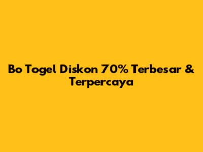 Bo Togel Diskon 70% Terbesar & Terpercaya