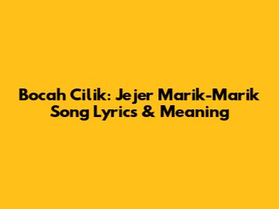 Bocah Cilik: Jejer Marik-Marik Song Lyrics & Meaning