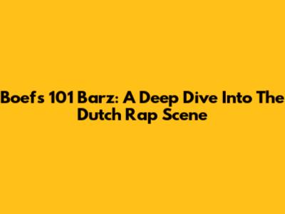Boef's 101 Barz: A Deep Dive Into The Dutch Rap Scene