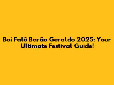 Boi Falô Barão Geraldo 2025: Your Ultimate Festival Guide!