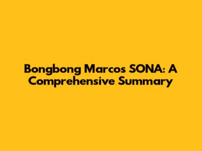 Bongbong Marcos' SONA: A Comprehensive Summary