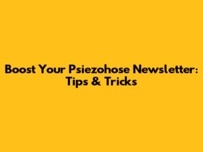 Boost Your Psiezohose Newsletter: Tips & Tricks