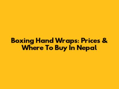 Boxing Hand Wraps: Prices & Where To Buy In Nepal