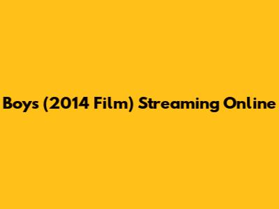 Boys (2014 Film) Streaming Online